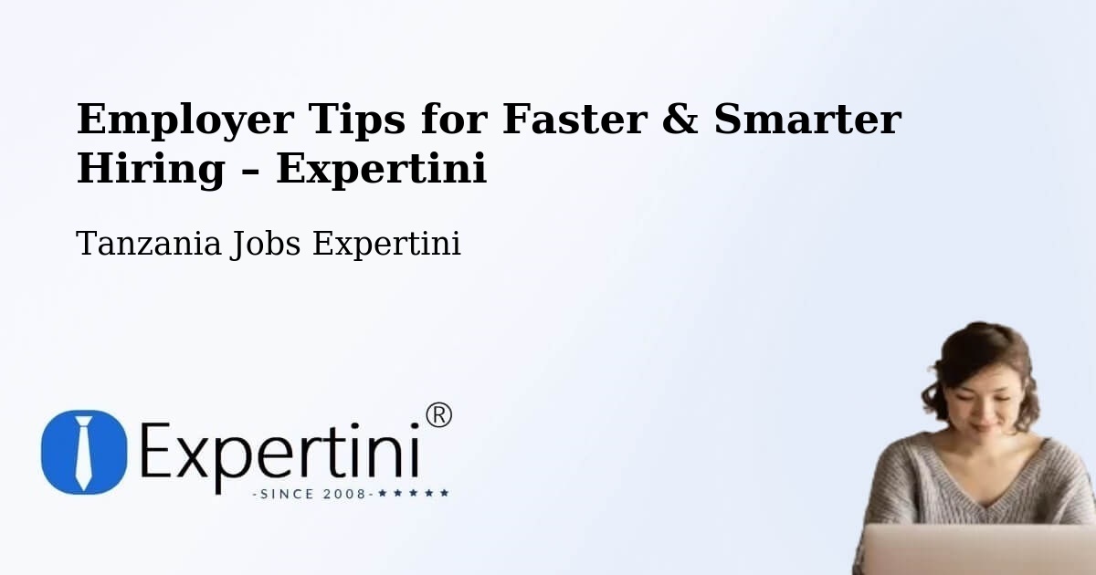 Employer Tips for Hiring & Recruitment – Nanyamba - Nanyamba, Tanzania Jobs Expertini