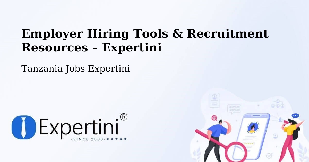 Employer Hiring Tools & Recruitment Resources – Nanyamba - Nanyamba, Tanzania Jobs Expertini