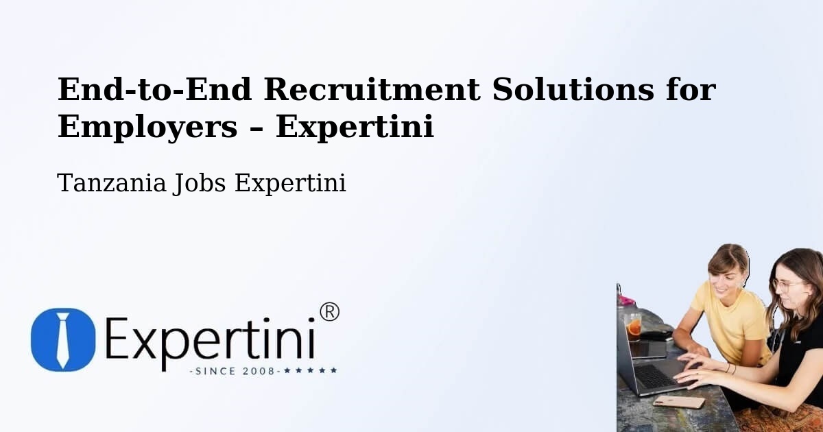 Recruitment Solutions for Employers – Nanyamba - Nanyamba, Tanzania Jobs Expertini
